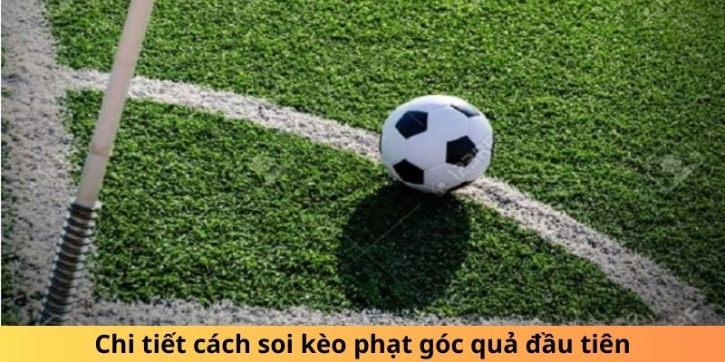 Khám phá sơ bộ kèo phạt góc là gì