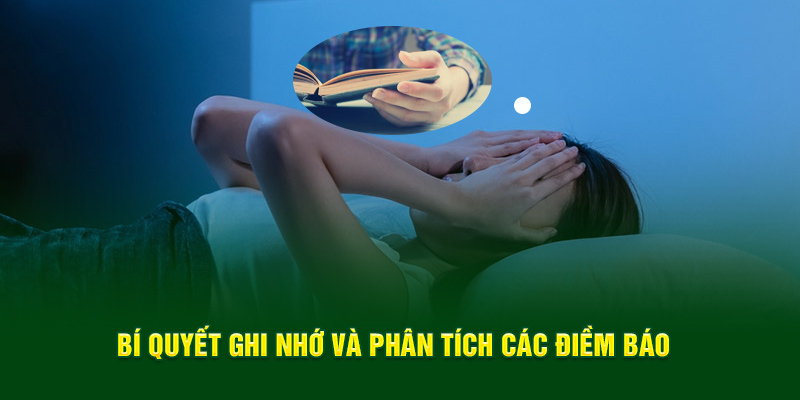                             Bí quyết ghi nhớ và phân tích các điềm báo 